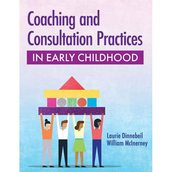 Coaching and Consultation Practices in Early Childhood, (Paperback)