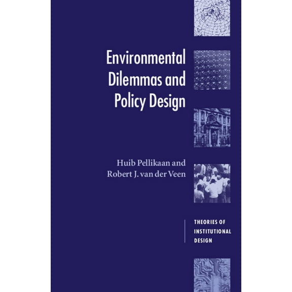 Theories of Institutional Design Environmental Dilemmas and Policy Design, (Hardcover)