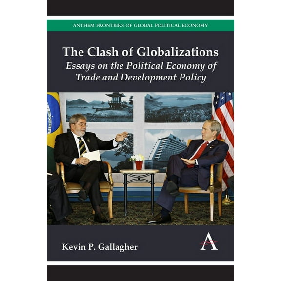 The Clash of Globalizations: Essays on the Political Economy of Trade and Development Policy, (Paperback)