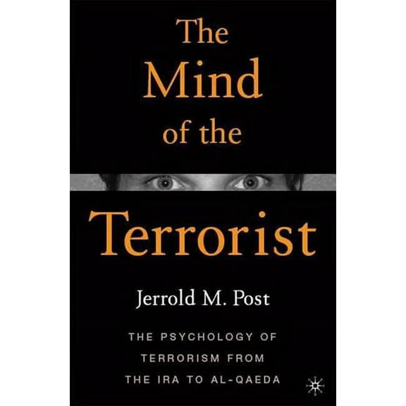 The Mind of the Terrorist: The Psychology of Terrorism from the IRA to Al-Qaeda, (Paperback)