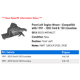 thumbnail image 2 of Front Left Engine Mount - Compatible with 1997 - 2002 Ford E-150 Econoline 1998 1999 2000 2001, 2 of 2