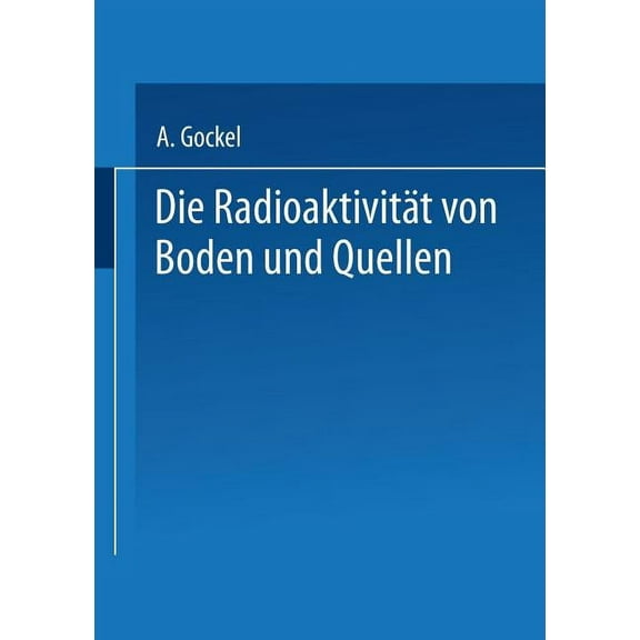 Die RadioaktivitÃ¤t Von Boden Und Quellen, (Paperback)