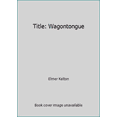 thumbnail image 1 of Pre-Owned Title: Wagontongue (Paperback) 0553225251 9780553225259, 1 of 1