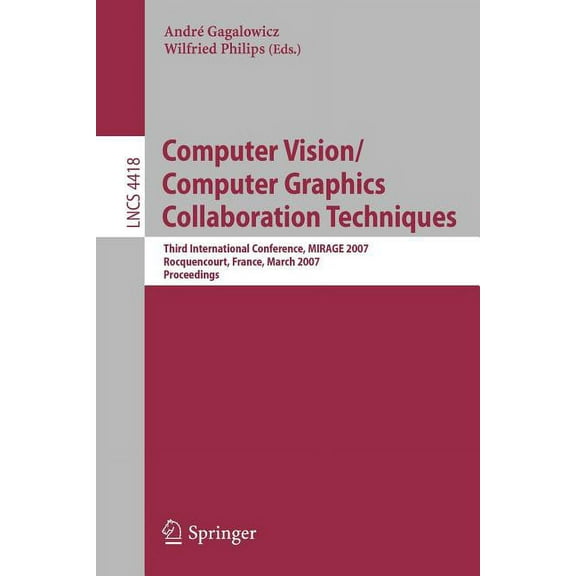 Computer Vision/Computer Graphics Collaboration Techniques: Third International Conference on Computer Vision/Computer G, (Paperback)