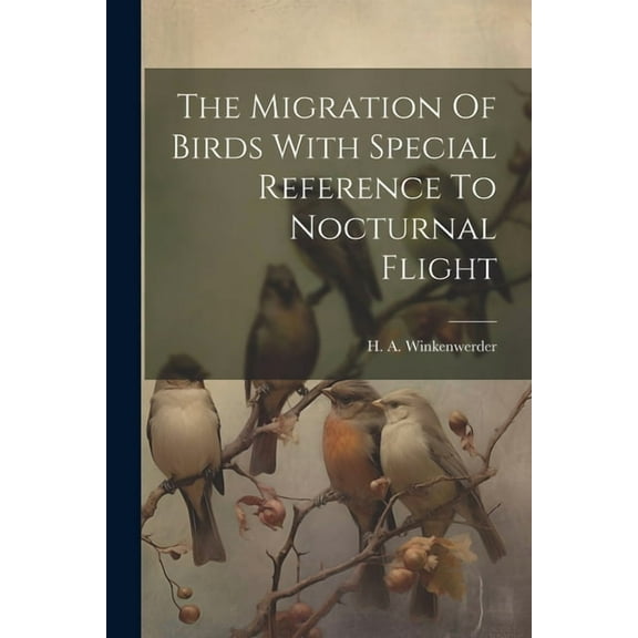 The Migration Of Birds With Special Reference To Nocturnal Flight (Paperback)