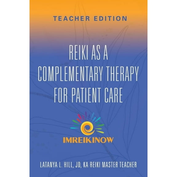 Reiki As a Complementary Therapy For Patient Care: Teacher's Edition, (Paperback)
