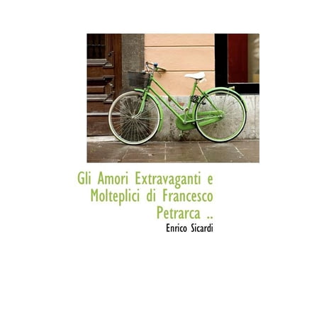 Gli Amori Extravaganti e Molteplici Di Francesco Petrarca .. (Hardcover)