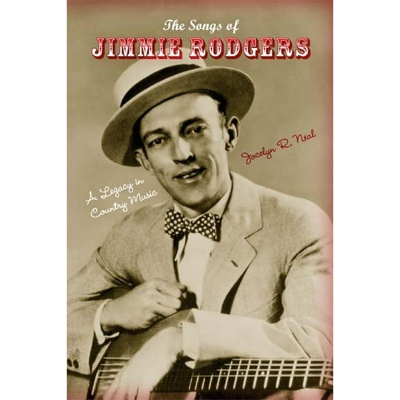 Profiles in Popular Music The Songs of Jimmie Rodgers: A Legacy in Country Music, (Paperback)