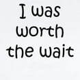 thumbnail image 2 of CafePress - I Was Worth The Wait Body Suit - Baby Light Bodysuit, Size Newborn - 24 Months, 2 of 4