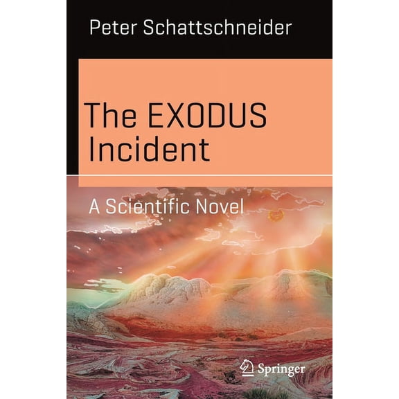 Science and Fiction The Exodus Incident: A Scientific Novel, (Paperback)
