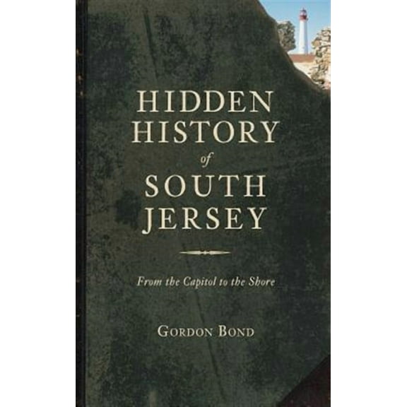 Hidden History of South Jersey: From the Capitol to the Shore (Hardcover)