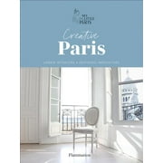 Creative Paris: Urban Interiors, Inspiring Innovators (Hardcover)