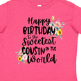 thumbnail image 4 of Inktastic Happy Birthday to the Sweetest Cousin in the World Girls Toddler T-Shirt, 4 of 5