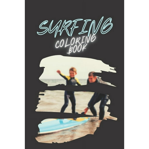 surfing coloring book : surfing board, ocean waves and summer beach vibes, wild surf lifestyle (Paperback)