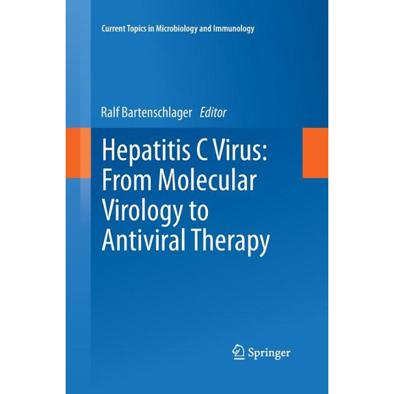 Current Topics in Microbiology and Immmu Hepatitis C Virus: From Molecular Virology to Antiviral Therapy, Book 369, (Paperback)