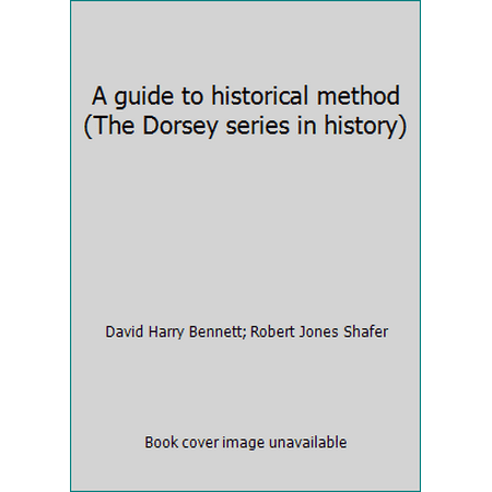A guide to historical method (The Dorsey series in history) [Unbound - Used]