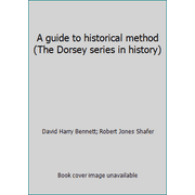 A guide to historical method (The Dorsey series in history) [Unbound - Used]
