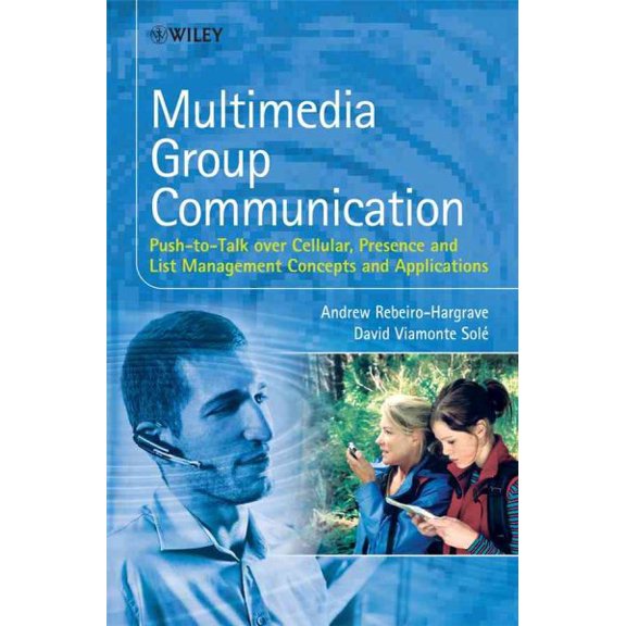 Pre-Owned Multimedia Group Communication: Push-To-Talk Over Cellular, Presence and List Management Concepts and Applications, (Hardcover)
