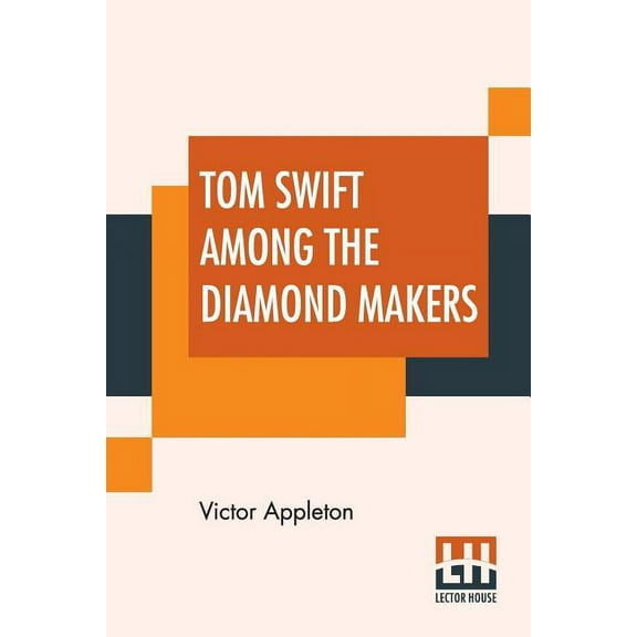 Tom Swift Among The Diamond Makers: Or The Secret Of Phantom Mountain, (Paperback)