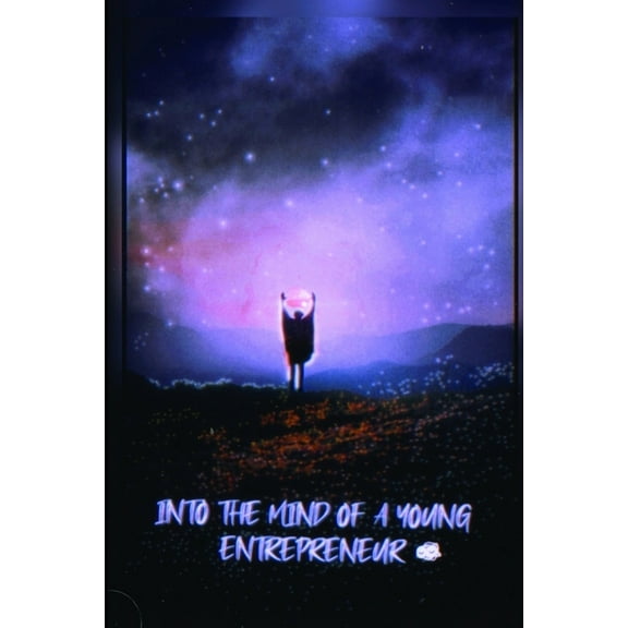 Into the Mind of a Young Entrepreneur, (Paperback)