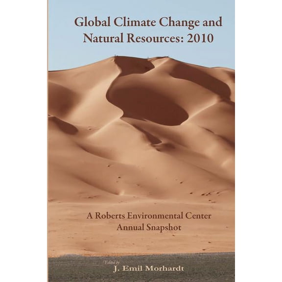Global Climate Change and Natural Resources: 2010: A Roberts Environmental Center Annual Snapshot Paperback