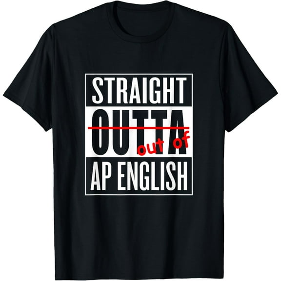 t-shirt Straight Outta AP English Class T Shirt Teacher Student T-Shirt mens，black，women，funny，journey，Crew Neck, Short Sleeve,custom clothing patterns.gift