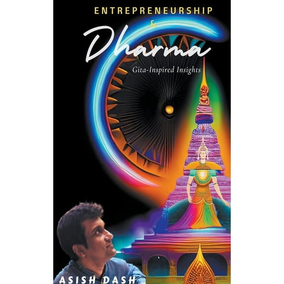 Entrepreneurship and Dharma: Gita Inspired Insights, (Paperback)