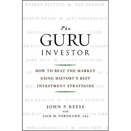 The Guru Investor : How to Beat the Market Using History's Best Investment (Best Dividend Investment Strategies)