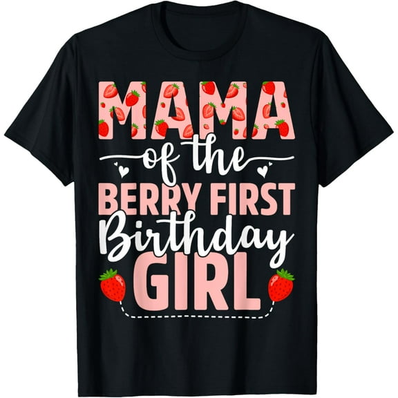 Mama Of The Berry First Birthday Girl Sweet Strawberry T-ShirtMen and women, Black T-shirt, size: Extra large