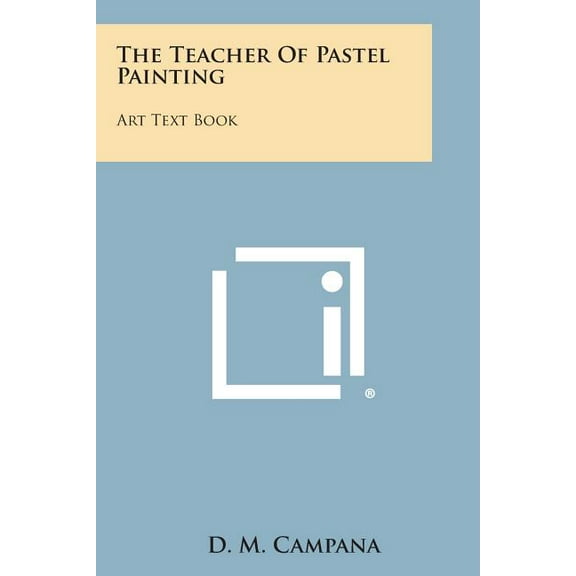 The Teacher of Pastel Painting : Art Text Book