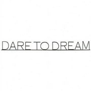 Dare To Dream Metal Phrase