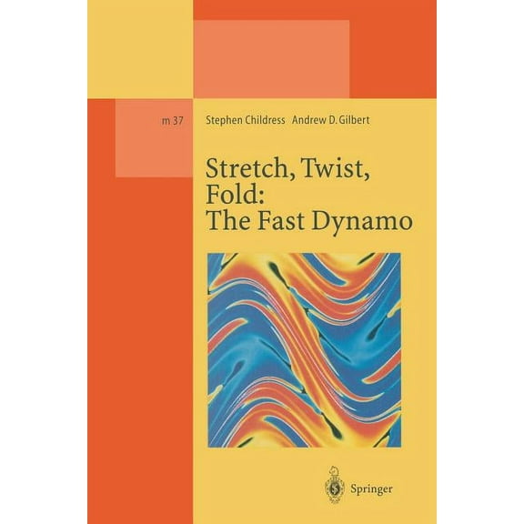 Lecture Notes in Physics Monographs Stretch, Twist, Fold: The Fast Dynamo, Book 37, (Paperback)