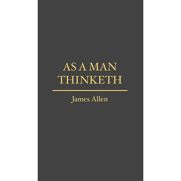 As a Man Thinketh, (Hardcover)