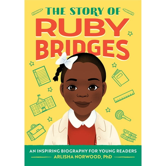 The Story of Biographies The Story of Ruby Bridges: An Inspiring Biography for Young Readers, (Paperback)