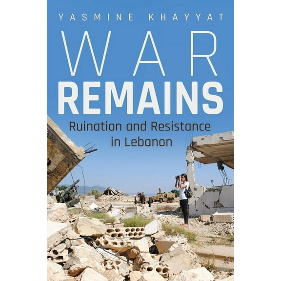 Contemporary Issues in the Middle East War Remains: Ruination and Resistance in Lebanon, (Paperback)