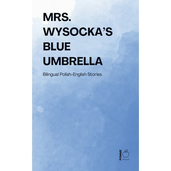 Mrs. Wysocka's Blue Umbrella: Bilingual Polish-English Stories, (Paperback)