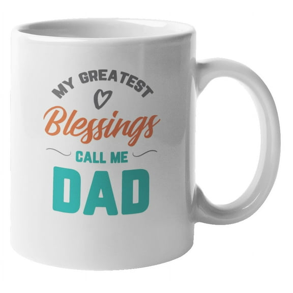 Greatest Blessings Call Me Dad, Father's Day Coffee & Tea Gift Mug (11oz)