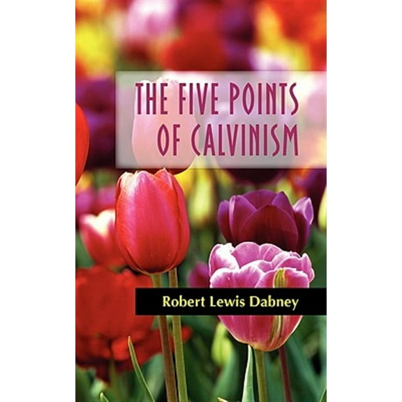 The Five Points of Calvinism (Paperback)