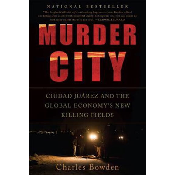 Pre-Owned Murder City: Ciudad Juarez and the Global Economy's New Killing Fields (Paperback) 1568586450 9781568586458