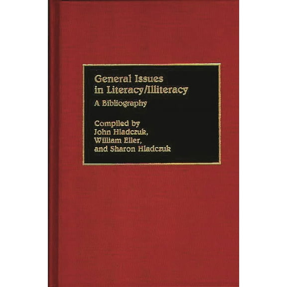 Bibliographies and Indexes in Education General Issues in Literacy/Illiteracy in the World: A Bibliography, (Hardcover)