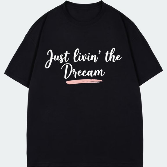Black T Shirt Just Livin The Dream Text Print Casual Wear For Everyday Use