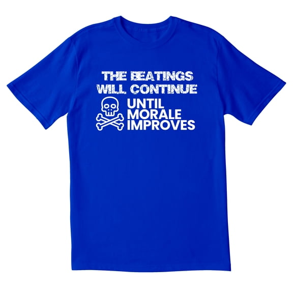 TotallyTorn The Beatings Will Continue Untill Morale Improves Novelty Sarcastic Funny Men's T Shirts