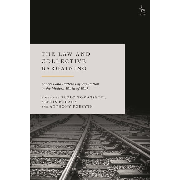 The Law and Collective Bargaining: Sources and Patterns of Regulation in the Modern World of Work, (Hardcover)