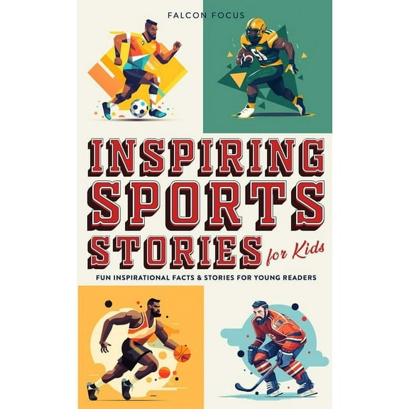 Inspiring Sports Stories For Kids - Fun, Inspirational Facts & Stories For Young Readers, (Paperback)