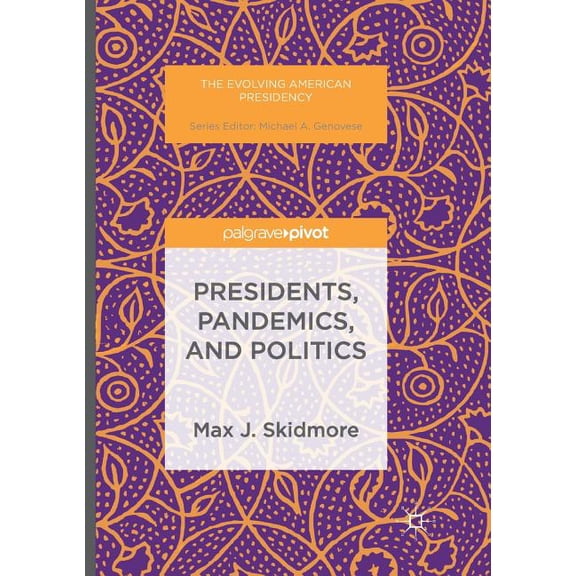 Evolving American Presidency Presidents, Pandemics, and Politics, (Paperback)
