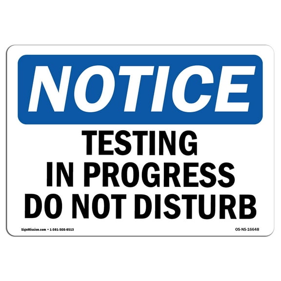 OSHA Notice Sign - NOTICE Testing In Progress Do Not Disturb | Plastic Sign | Protect Your Business, Work Site, Warehouse & Shop Area |  Made in the USA