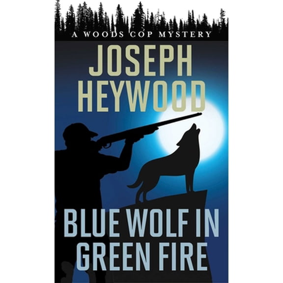 Pre-Owned Blue Wolf in Green Fire: A Woods Cop Mystery (Mass Market Paperback) 1493059149 9781493059140