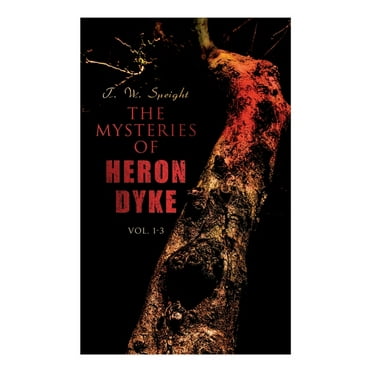 The Mysteries of Heron Dyke (Vol. 1-3) : A Novel of Incident (Paperback)
