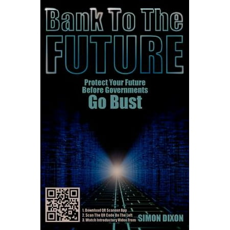 Before Banks Went Bust They Went >> Bank To The Future Protect Your Future Before Governments Go Bust Before Banks Went Bust They Went >> Bank To The Future Protect Your Future Before Governments Go Bust