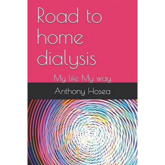 Road to home dialysis: My life My way (Paperback)